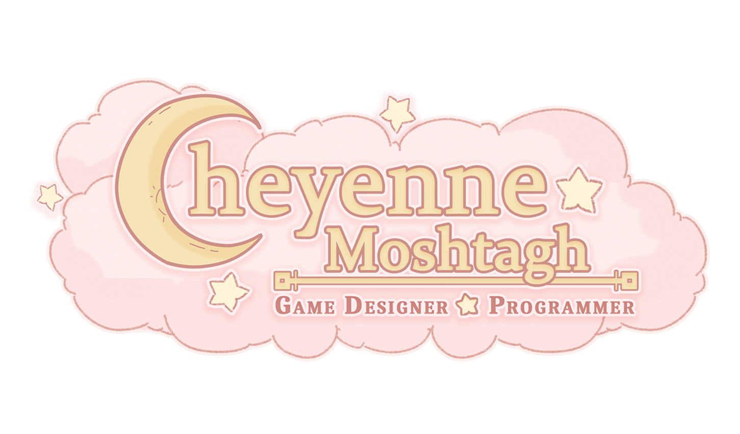Cheyenne Moshtagh: Game Designer, Programmer